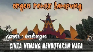 cahaya cinta memang membutakan mata ll orgen remix lampung