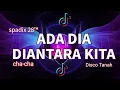 Download Lagu Ada Dia Diantara Kita - Cha-Cha (Disco Tanah) - Spadix 28™