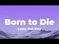 Download Lagu Lana Del Rey - Born To Die (Lyrics)