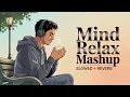 Download Lagu Best Mind Relax Lofi Songs  Mind Relax Lofi Mashup Songs  Romantic Lofi Mashup  Slowed and Reverb