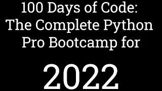100 Days of Code The Complete Python Pro Bootcamp for 2022 Python Bootcamp