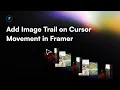 How to Add Image Trail on Cursor Movement in Framer