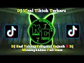 Lagu DJ Sad Tolong Pangana Bajauh X Dj Minangkabau Full Bass