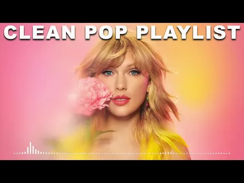 1 Hour Clean Pop Songs Playlist 🎧 Clean Pop Playlist 2023 🎶 Clean Pop Music Mix 🎵 Clean Pop Mix