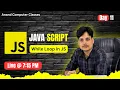 Java Script While Loop in JS Day - 11