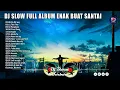 Dj Slow Full Album Enak Buat Santai  2022 - DJ BARAT SLOW REMIX ANGKLUNG TERBARU 2022 VIRAL