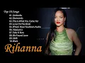 Lagu Rihanna - Rihanna Best songs Rihanna Mix Full Album - Rihanna Greatest Hits Full Album 2024