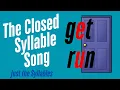 The Closed Syllable Song Just the syllables Version
