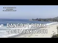 Download Lagu DANGDUT REMIX SLOW-ACUH TAK ACUH