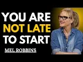 You Are Not Late To Start | Mel Robbins Motivational Speech