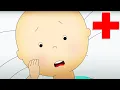 Caillou s Surgery Caillou Cartoon