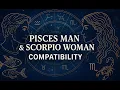 Pisces Man Scorpio Woman Compatibility A Love Written in the Stars