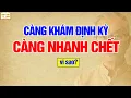 Download Lagu Người Già Càng Khám Định Kỳ Càng Chết Sớm - Vì Sao