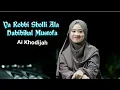 Lagu Ya Robbi Sholli Ala Habibikal Mustofa - Ai Khodijah
