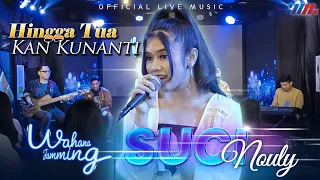 Download Suci Nouly - Hingga Tua Kan Kunanti (Official Live Music) MP3