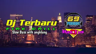 Download Dj terbaru🔥Fire Drill🔥full bass with angklung🔥|| by69project || MP3