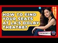 How To Find Your Seats At LA s Dolby Theatre - Everything About LA