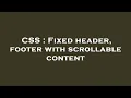 CSS Fixed header footer with scrollable content