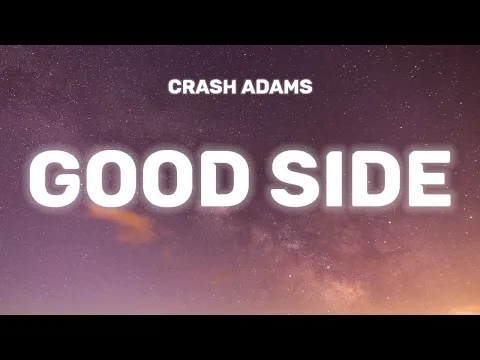 Download MP3 Crash Adams - Good Side (Lyrics)