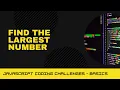 JavaScript Coding Challenge - Find the largest number
