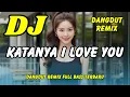 Lagu DJ 🎵 Katanya I Love You – Dangdut Remix Full Bass 🔥 Viral TikTok Terbaru 2025 | DJ X PRO