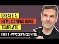 1 - Create a basic canvas game template using JavaScript HTML and CSS