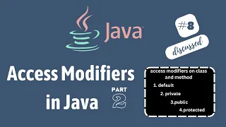 Access Modifiers in Java - Part2 How to use access modifiers on class and methods