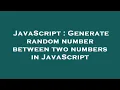 JavaScript Generate random number between two numbers in JavaScript