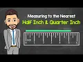 Measuring to the Nearest Half Inch and Quarter Inch How to Use a Ruler