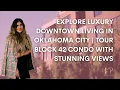 Explore Luxury Downtown Living in Oklahoma City Tour Block 42 Condo with Stunning Views