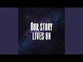 Lagu Our story lives on