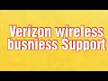Verizon Wireless Business Support Verizon Business Phone Number