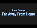 Download Lagu Groove Coverage - Far Away from Home (Lyrics)