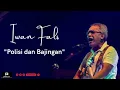 Download Lagu Lagu Iwan Fals Polisi dan Bajingan  Lagu Iwan Flas Terbaru  Viral Lagu Iwan Fals