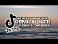 DJ PEMILIK HATI × SLOW BASS REMIX TIKTOK 2024