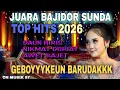 Lagu 🔥TOP HITS 2026🔥JUARANA BAJIDOR SUNDA🔥GEBOYYYKEUN BARUDAKKK