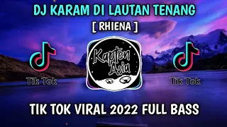 Download Dj Karam Dilautan Tenang Tik Tok Viral 2022 Jedag jedug Full Bass MP3