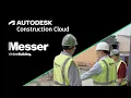 On Site with Messer Construction Autodesk Construction Cloud