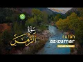 Download Lagu Bacaan Surah Az-Zumar yang Menyejukkan Hati - Ismail Ali Nuri إسماعيل النوري | Tadabbur Daily