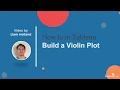 How to in Tableau in 5 mins Build a Violin Plot