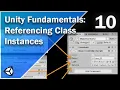 Referencing Class Instances - Unity Fundamentals