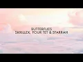 Skrillex - Butterflies (Lyric) ft. Four Tet & Starrah
