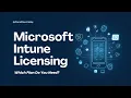 Microsoft Intune Licensing Explained - Which Plan Do You Need