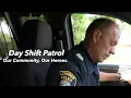 Our Community Our Heroes Day Shift Patrol