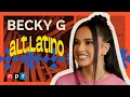Becky G on Esquinas and identifying as a 200