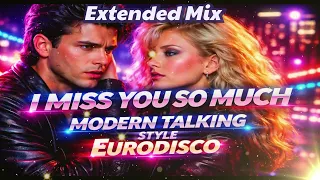 i miss you so much extended mix new italo disco 2026 modern talking style 80s