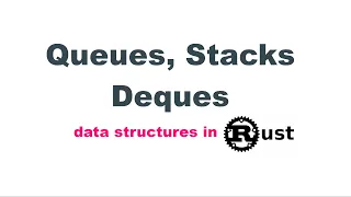 Queues Stacks and Dequeues coded in rust language