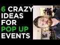 Guide to Pop Up Events 6 Crazy Event Marketing Ideas