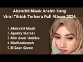 Akendni Maak Arabic Song Viral Tiktok Terbaru Full Album 2025