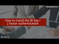 How to install the IB Key 2 factor authentication